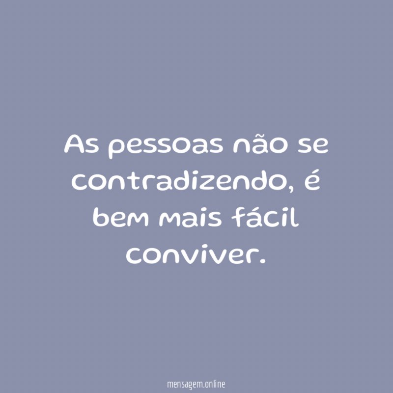 As pessoas não se contradizendo