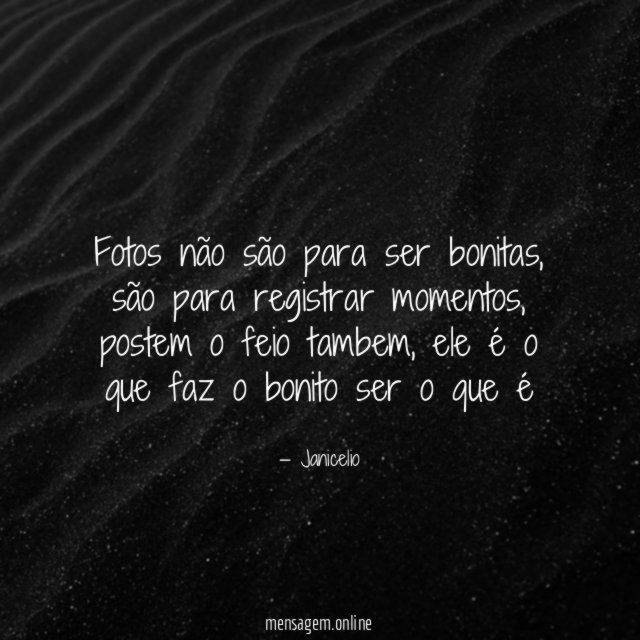 Fotos não são para ser bonitas