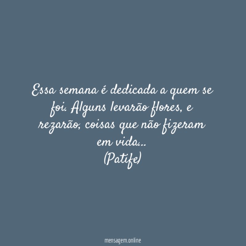 Essa semana é dedicada a quem se foi