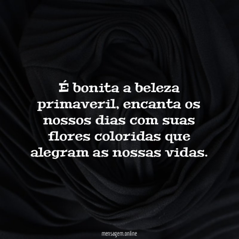 É bonita a beleza primaveril