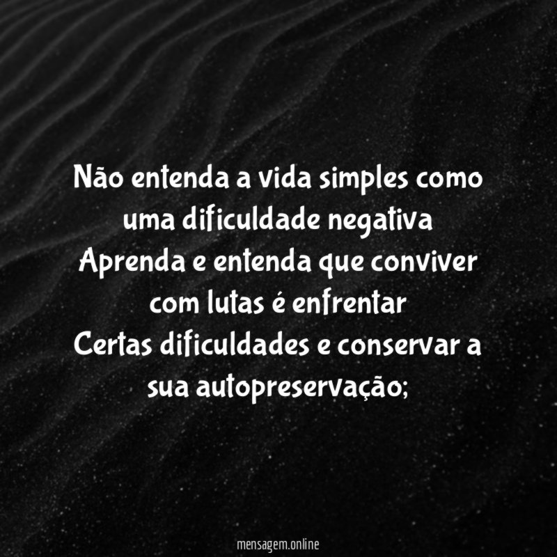 Não entenda a vida simples como uma dificuldade