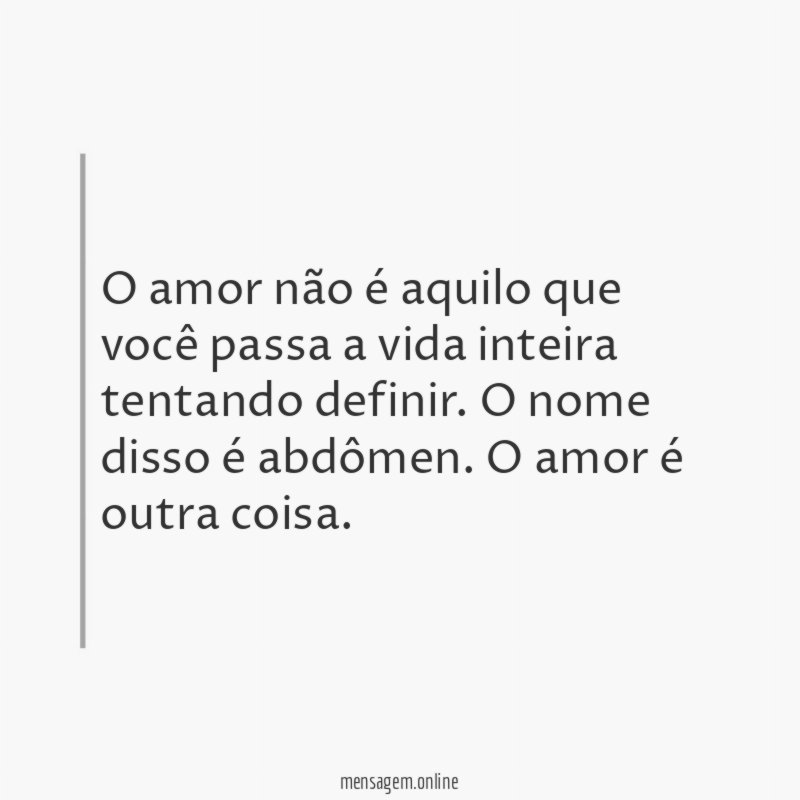 O amor não é aquilo que você passa
