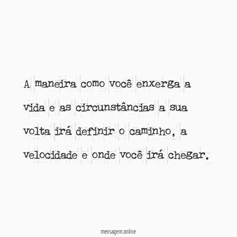 A maneira como você enxerga a vida