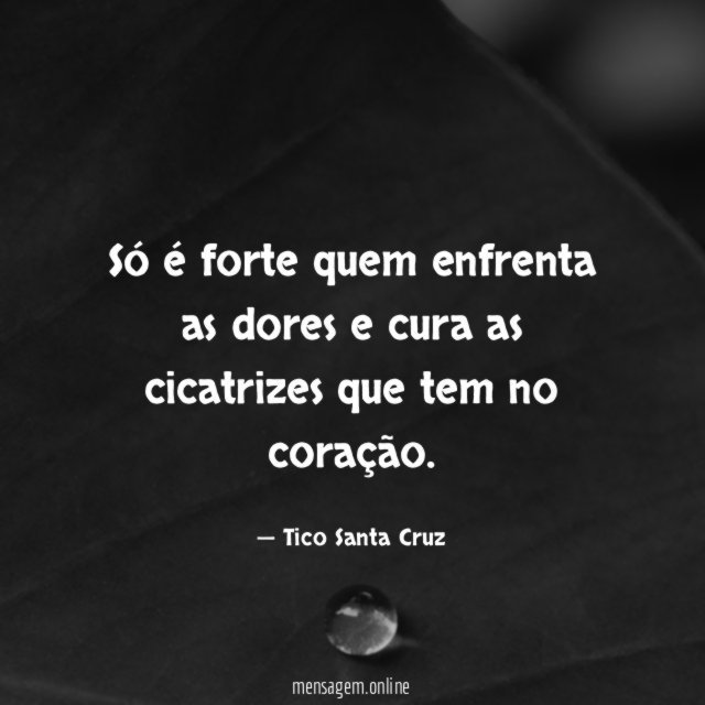 Só é forte quem enfrenta as dores