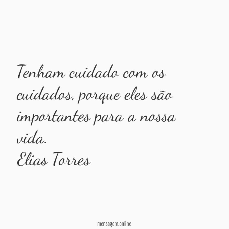 Tenham cuidado com os cuidados