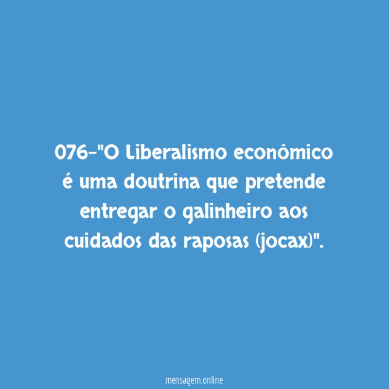 076-"O Liberalismo econômico é uma doutrina que pretende