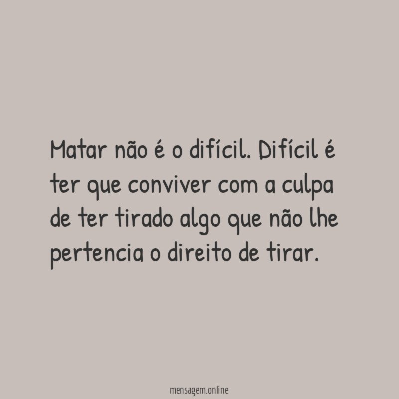 Matar não é o difícil