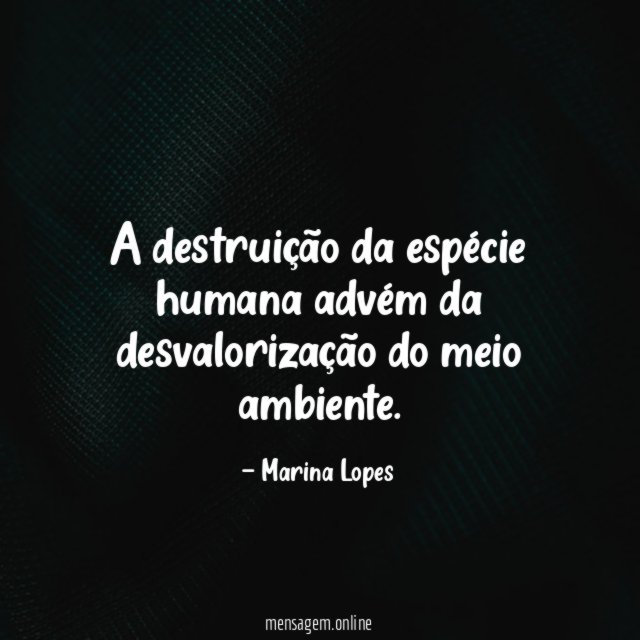 A destruição da espécie humana advém da desvalorização