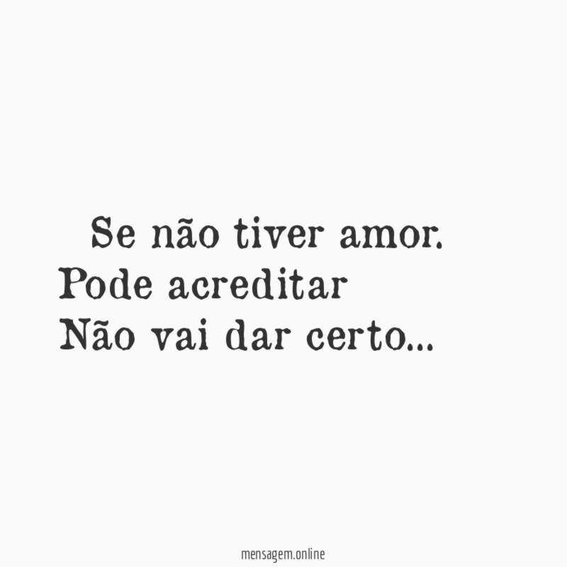 ” Se não tiver amor