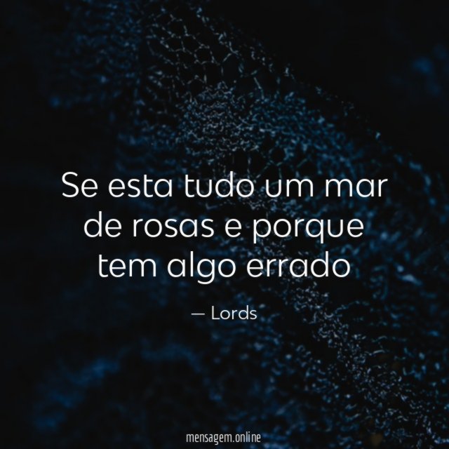 Se esta tudo um mar de rosas e porque tem algo errado