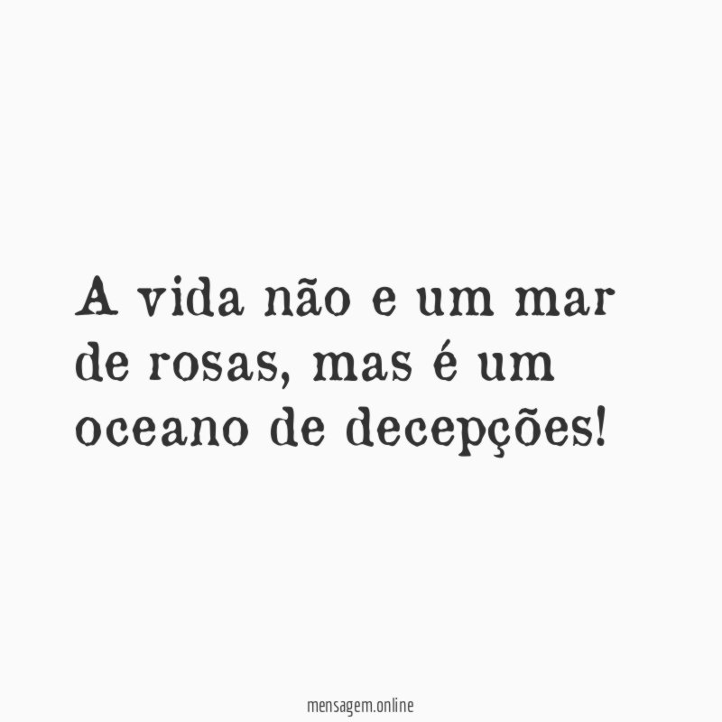 A vida não e um mar de rosas