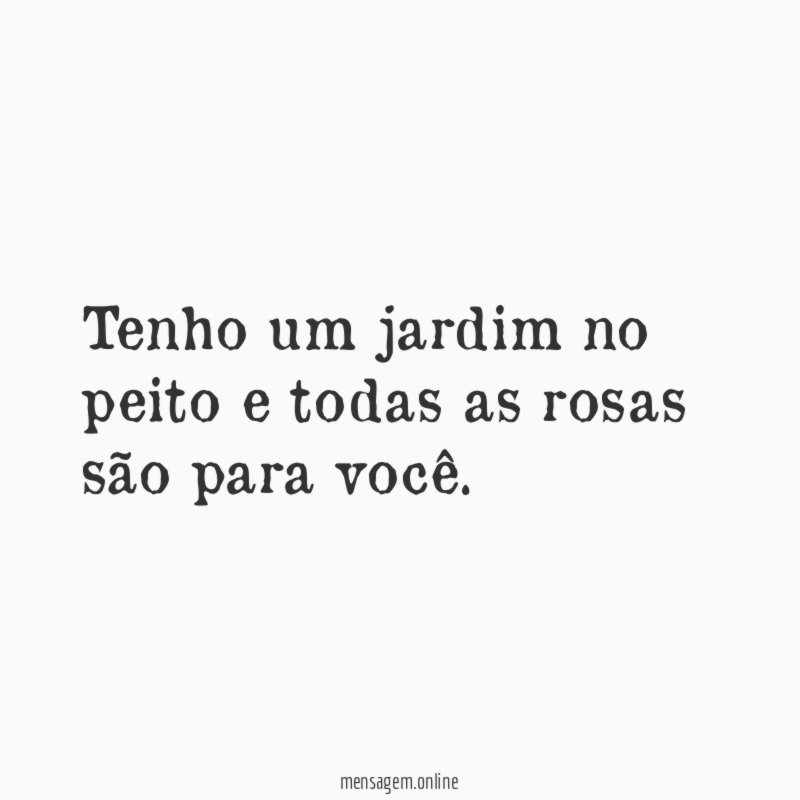 Tenho um jardim no peito e todas as