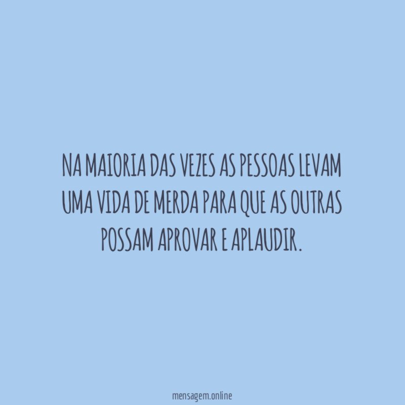 Na maioria das vezes as pessoas levam uma