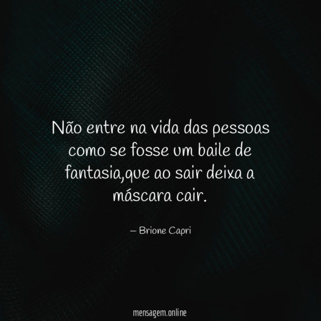 Não entre na vida das pessoas como se