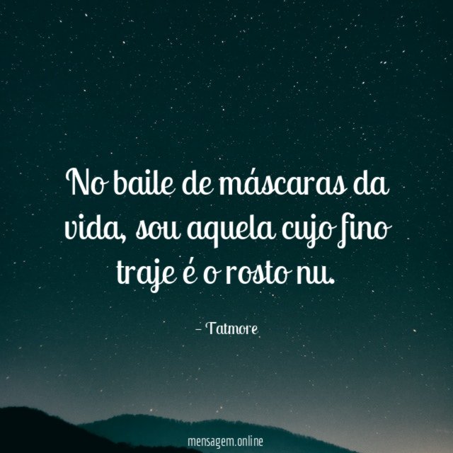 No baile de máscaras da vida