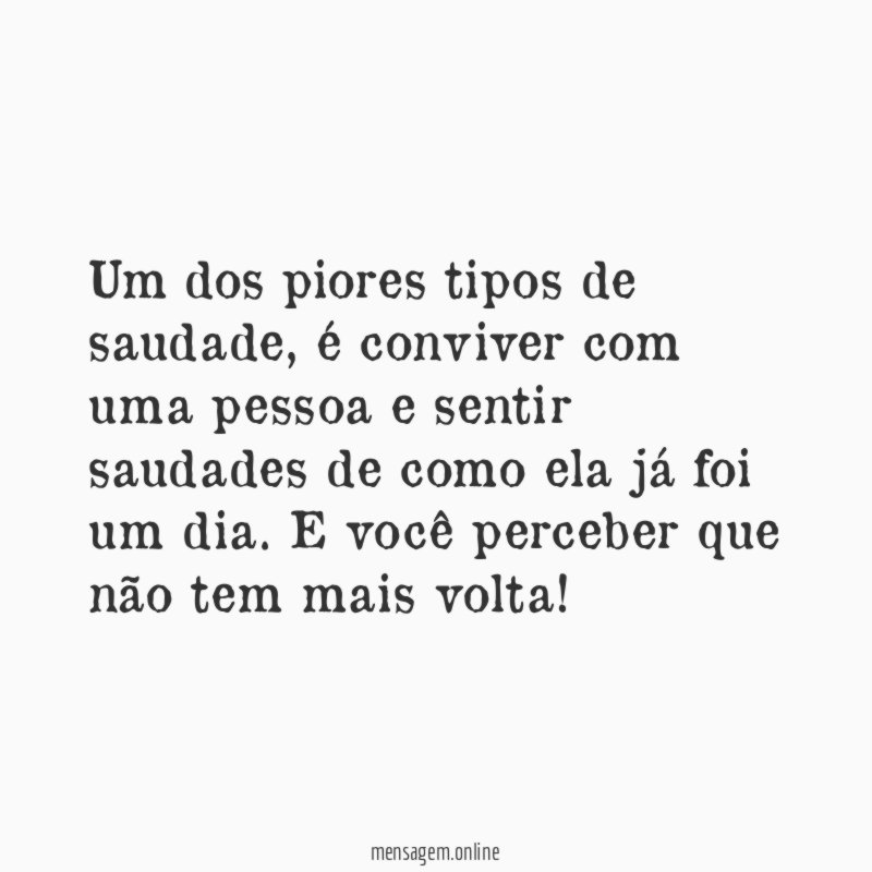 Um dos piores tipos de saudade