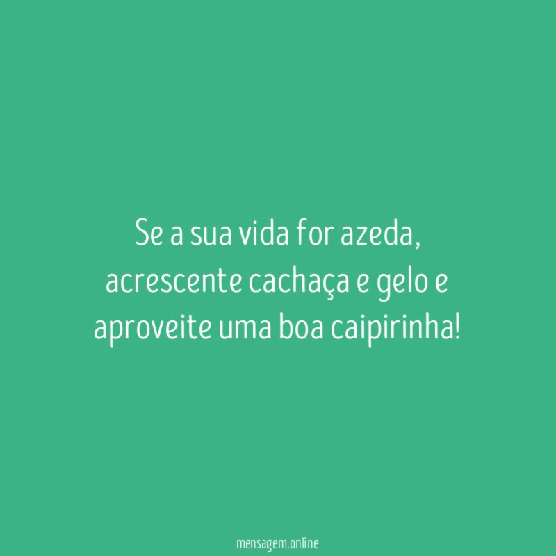 Se a sua vida for azeda