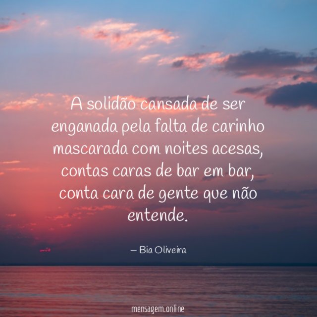 A solidão cansada de ser enganada pela falta