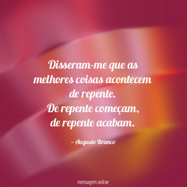 Disseram-me que as melhores coisas acontecem de repente