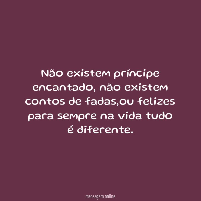 Não existem príncipe encantado