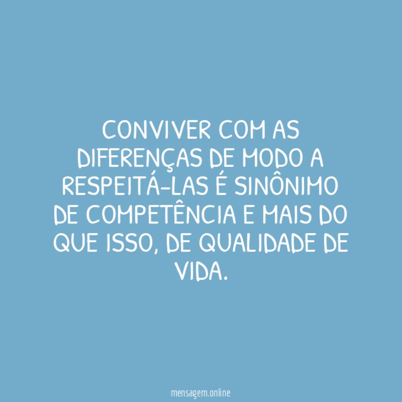Conviver com as diferenças de modo a respeitá-las