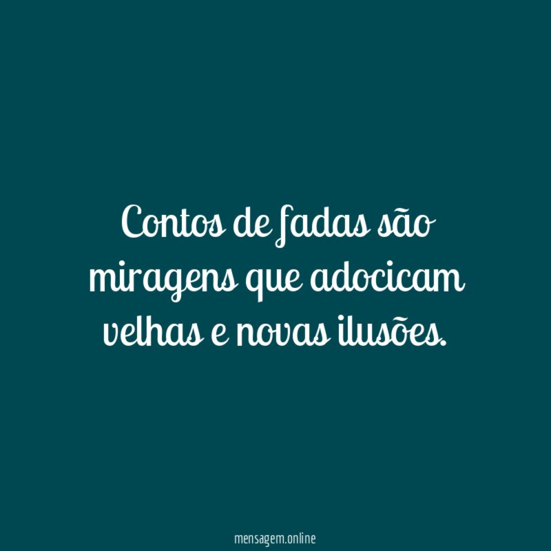 Contos de fadas são miragens que adocicam velhas