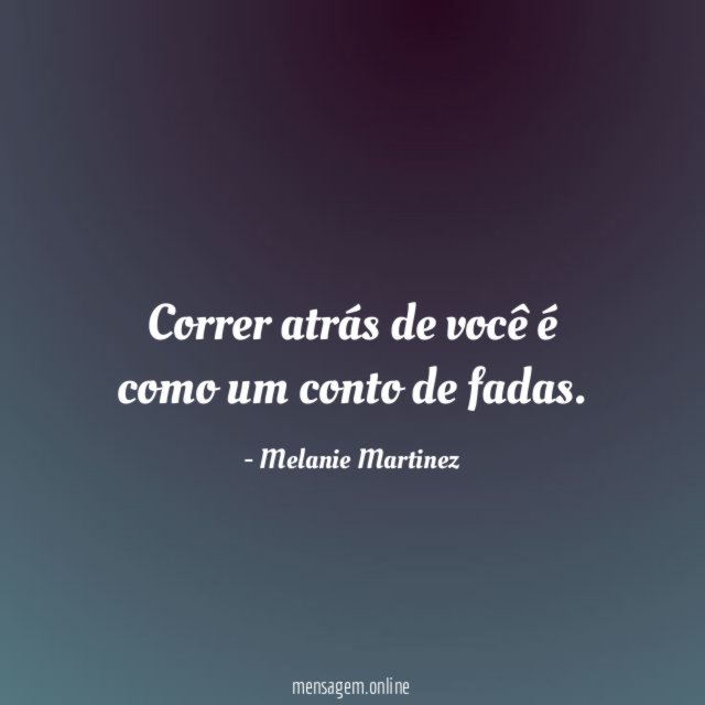 Correr atrás de você é como um conto de fadas