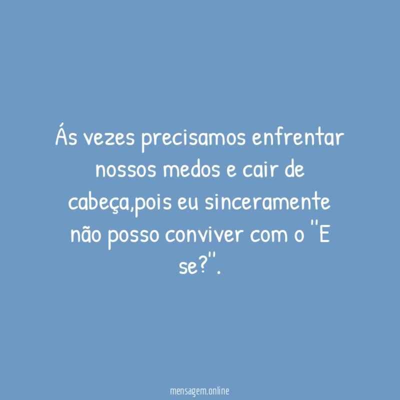 Ás vezes precisamos enfrentar nossos medos e cair de cabeça