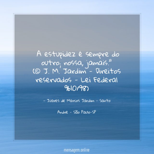 ”A estupidez é sempre do outro