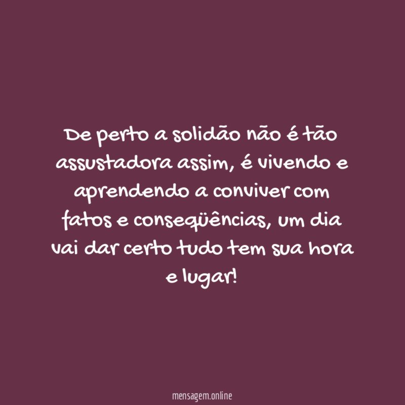 De perto a solidão não é tão assustadora assim