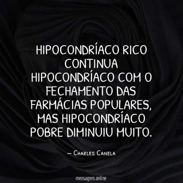 Hipocondríaco rico continua hipocondríaco com o fechamento das