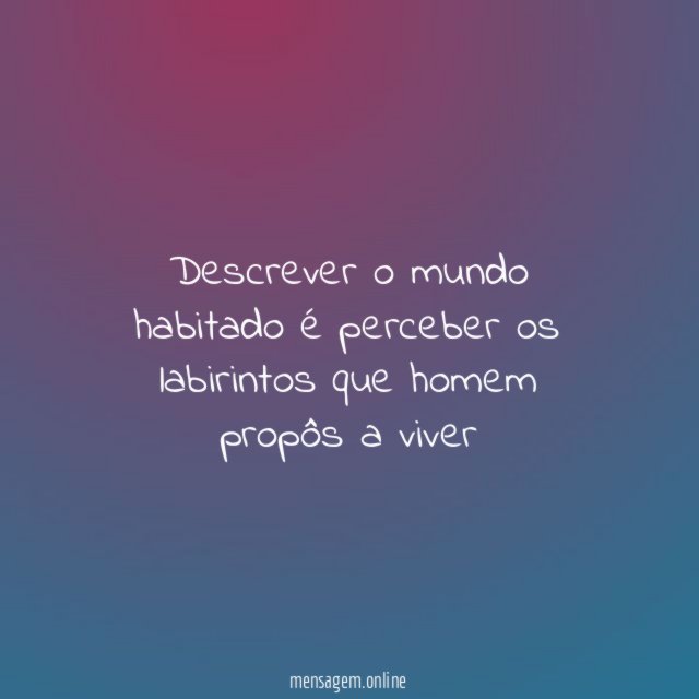 Descrever o mundo habitado é perceber os labirintos