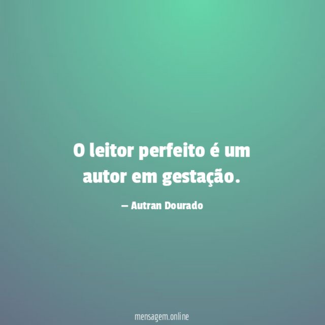 O leitor perfeito é um autor em gestação