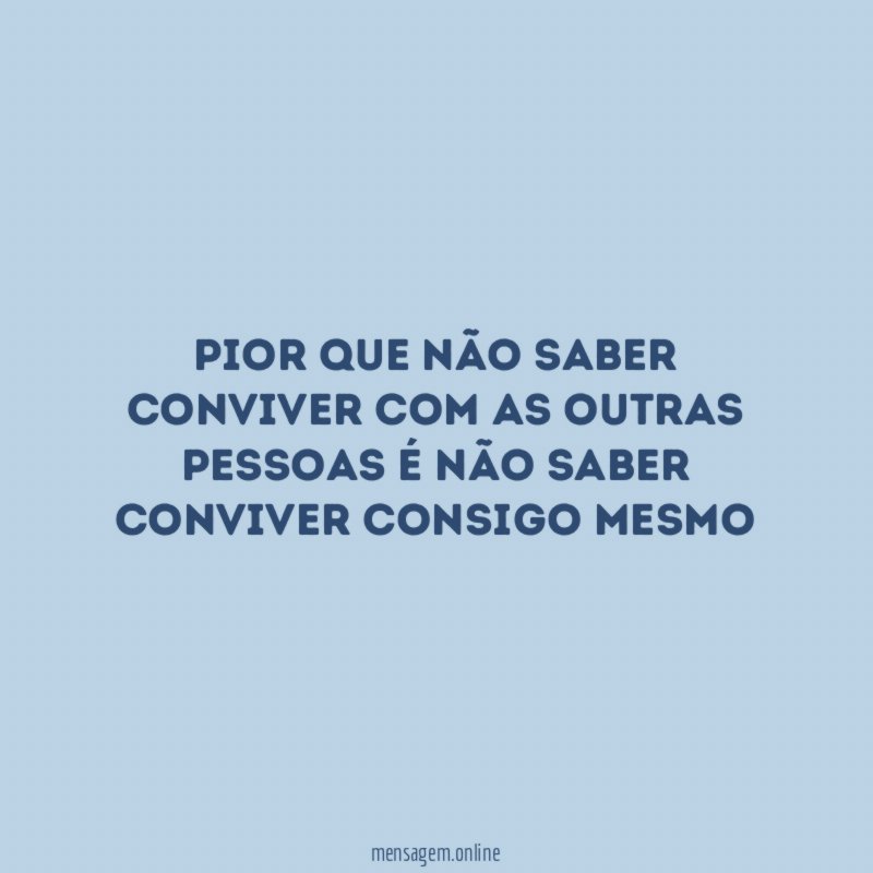 Pior que não saber conviver com as outras