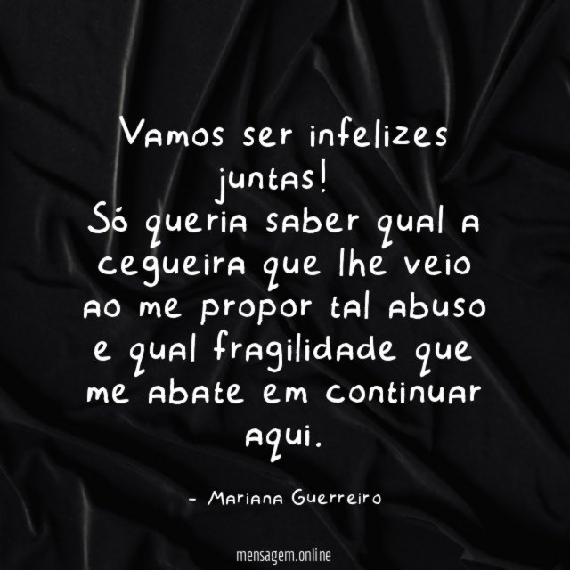 Vamos ser infelizes juntas