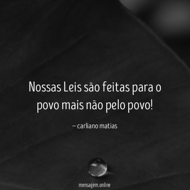 Nossas Leis são feitas para o povo mais