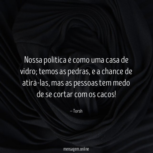 Nossa política é como uma casa de vidro