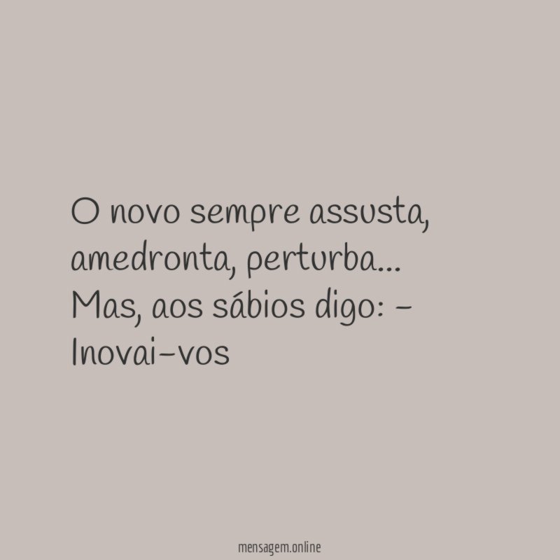 O novo sempre assusta