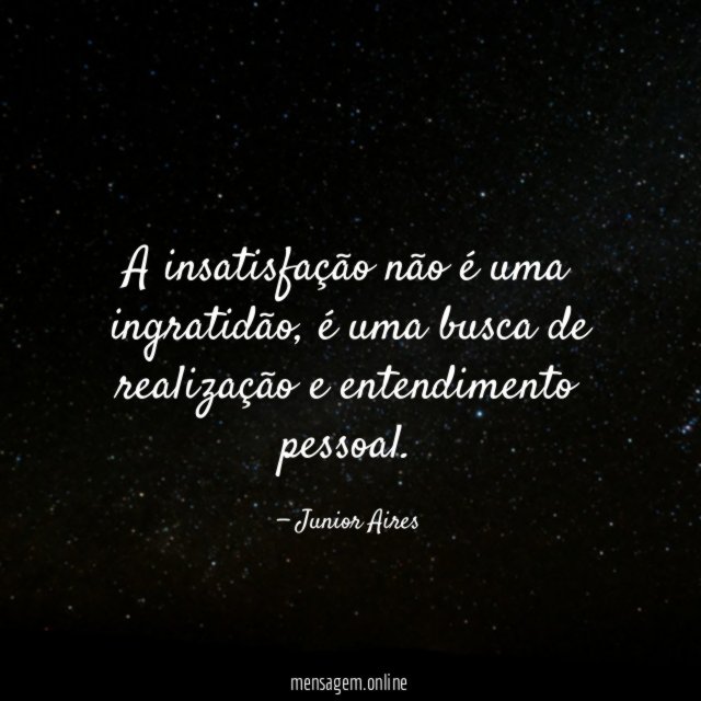 A insatisfação não é uma ingratidão