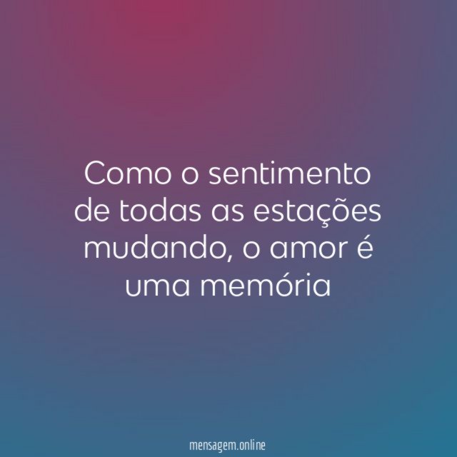 Como o sentimento de todas as estações mudando