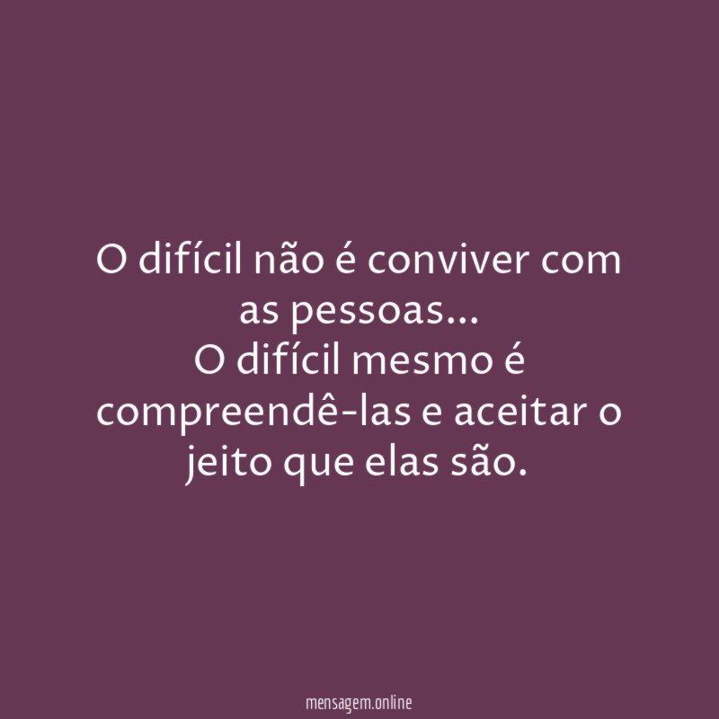 O difícil não é conviver com as pessoas