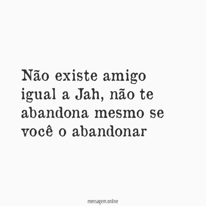 Não existe amigo igual a Jah
