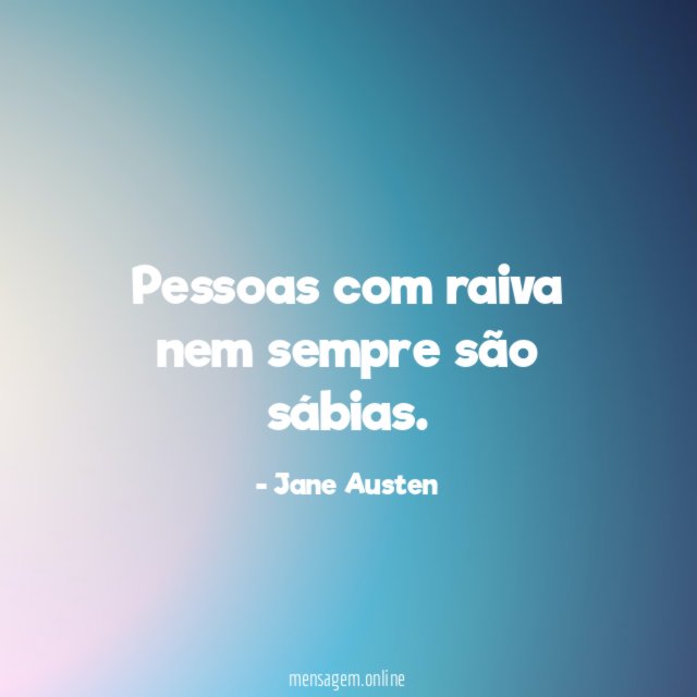 Pessoas com raiva nem sempre são sábias