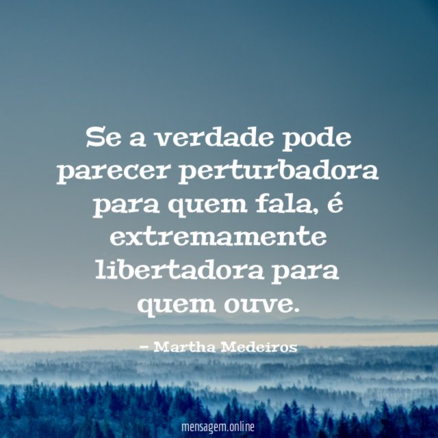 Se a verdade pode parecer perturbadora para quem fala