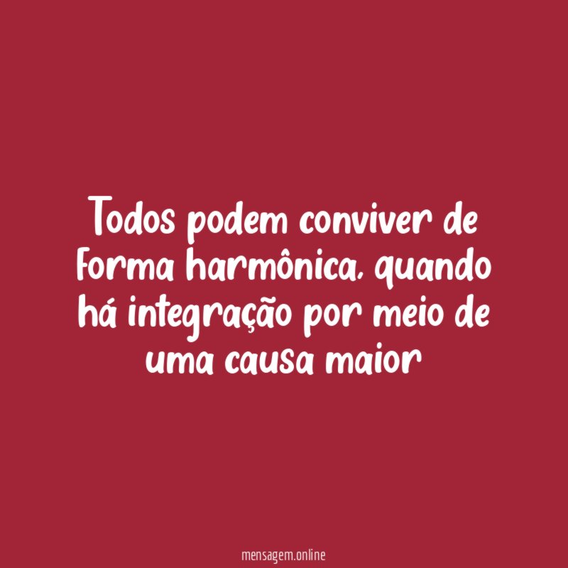 Todos podem conviver de forma harmônica