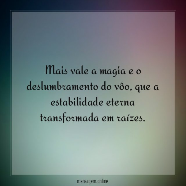 Mais vale a magia e o deslumbramento do vôo