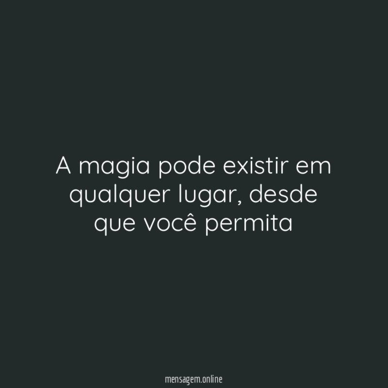 A magia pode existir em qualquer lugar