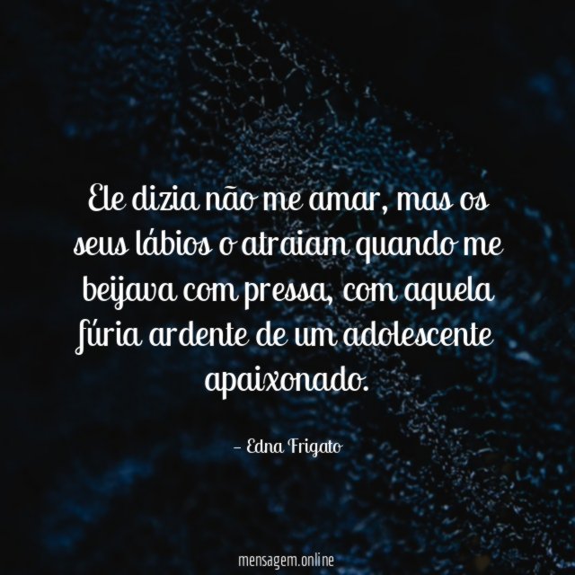 Ele dizia não me amar