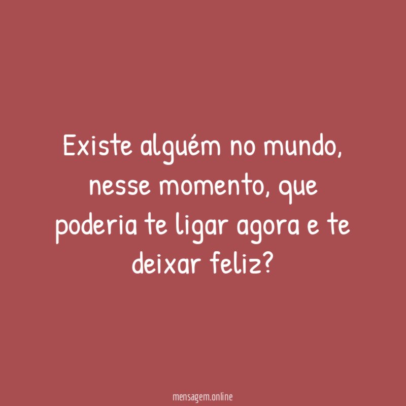 Existe alguém no mundo