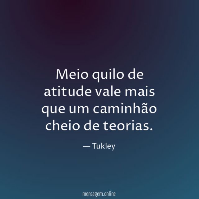 Meio quilo de atitude vale mais que um